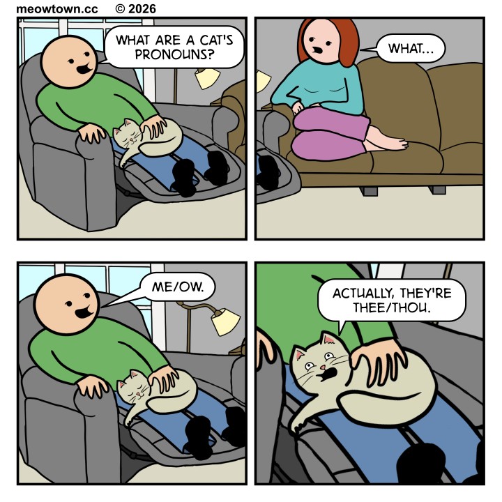 A four-panel MeowTown comic. Panel one: The human sits in a recliner with Tater Tot, a buff tabby cat, curled on his lap. He asks, 'What are a cat's pronouns?' Panel two: A woman sitting on a couch nearby responds with a wary 'What...' Panel three: The human grins and delivers the punchline: 'Me/ow.' Panel four: Tater looks up from the human's lap with a corrective expression and interjects, 'Actually, they're thee/thou.'